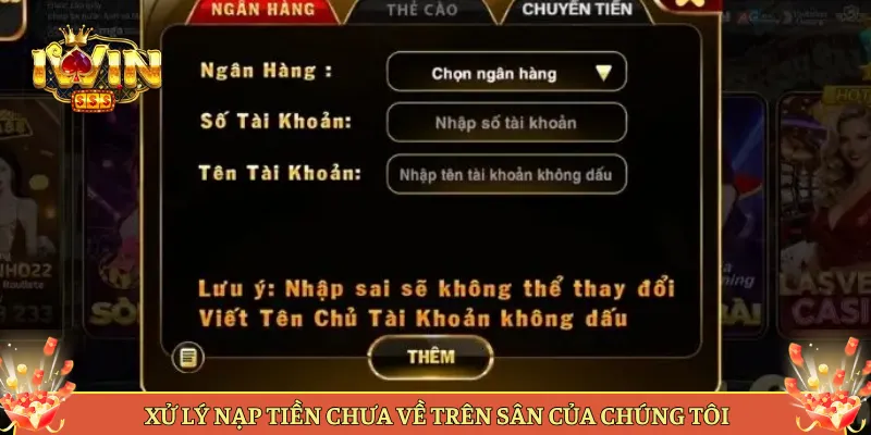 Xử Lý Nạp Tiền Chưa Về Trên Sân Của Chúng Tôi
