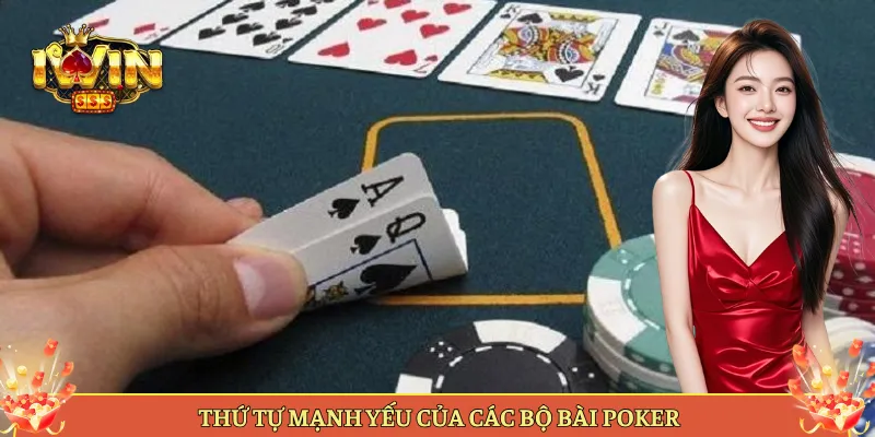 Thứ Tự Mạnh Yếu Của Các Bộ Bài Poker
