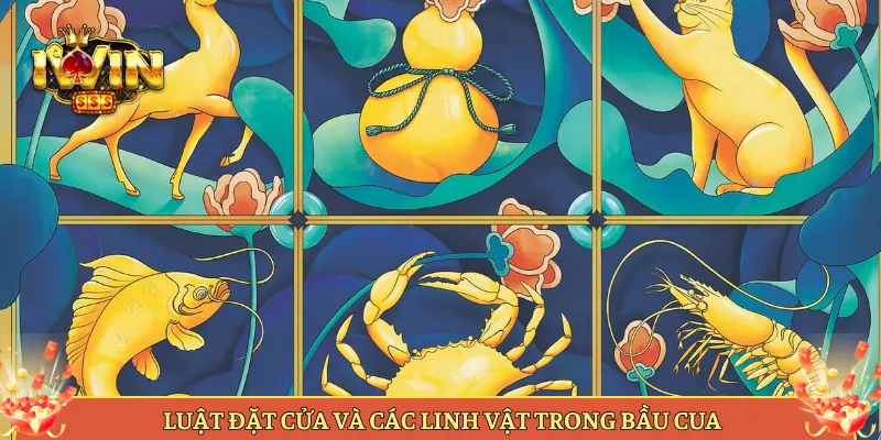 Luật Đặt Cửa Và Các Linh Vật Trong Bầu Cua