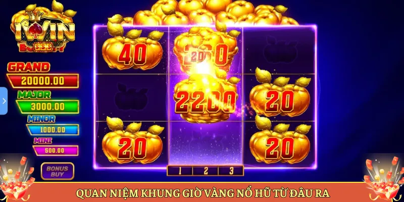 Quan Niệm Khung Giờ Vàng Nổ Hũ Từ Đâu Ra